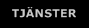TJÄNSTER